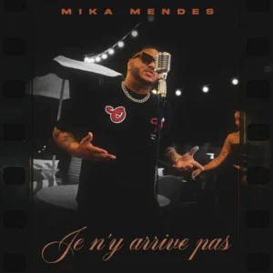 Mika Mendes – Je N’y Arrive Pas