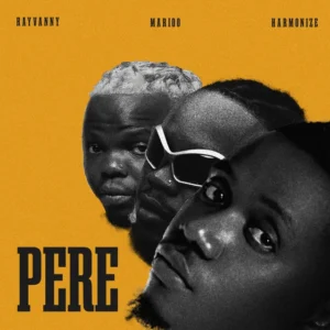 Rayvanny, Marioo & Harmonize – Pere